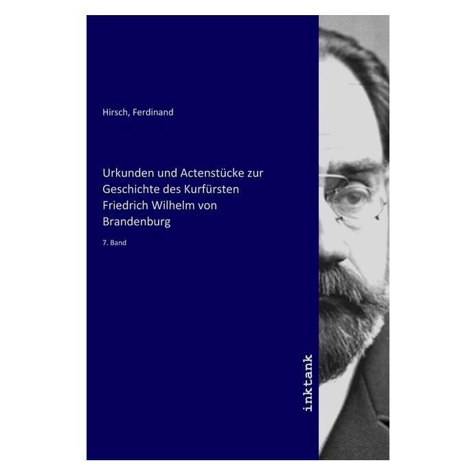 Inktank Publishing Urkunden und Actenstücke zur Geschichte des Kurfürsten Friedrich Wilhelm von Brandenburg (Softcover, Siegfried Isaacsohn) (56142631)