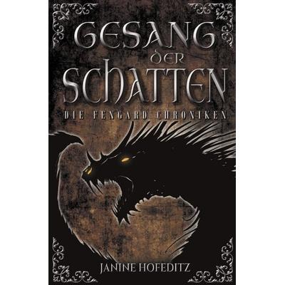 Die Fengard Chroniken / Gesang der Schatten, Taschenbuch von Janine Hofeditz, Epubli, 978-3-7565-3662-7