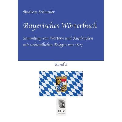 Schmeller, A: Bayerisches Wörterbuch, Band 2, Taschenbuch von Andreas Schmeller, EHV-History, 978-3-95564-850-3