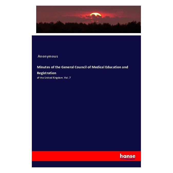 Hansebooks Minutes of the General Council of Medical Education and Registration (Englisch, Softcover, Anonym, Anonymous) (55982346)