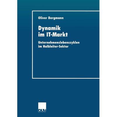 Dynamik im IT-Markt, Taschenbuch von Oliver Bergmann, Deutscher Universitätsverlag, 978-3-8244-0471-1