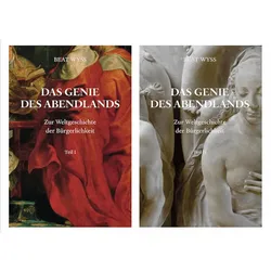 Beat Wyss. Das Genie des Abendlands. Zur Weltgeschichte der Bürgerlichkeit. 2 Bände, Fachbücher von Beat Wyss