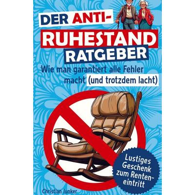 Der Anti-Ruhestand-Ratgeber, Taschenbuch von Angela Schneider, Impuls, 978-3-911368-44-5