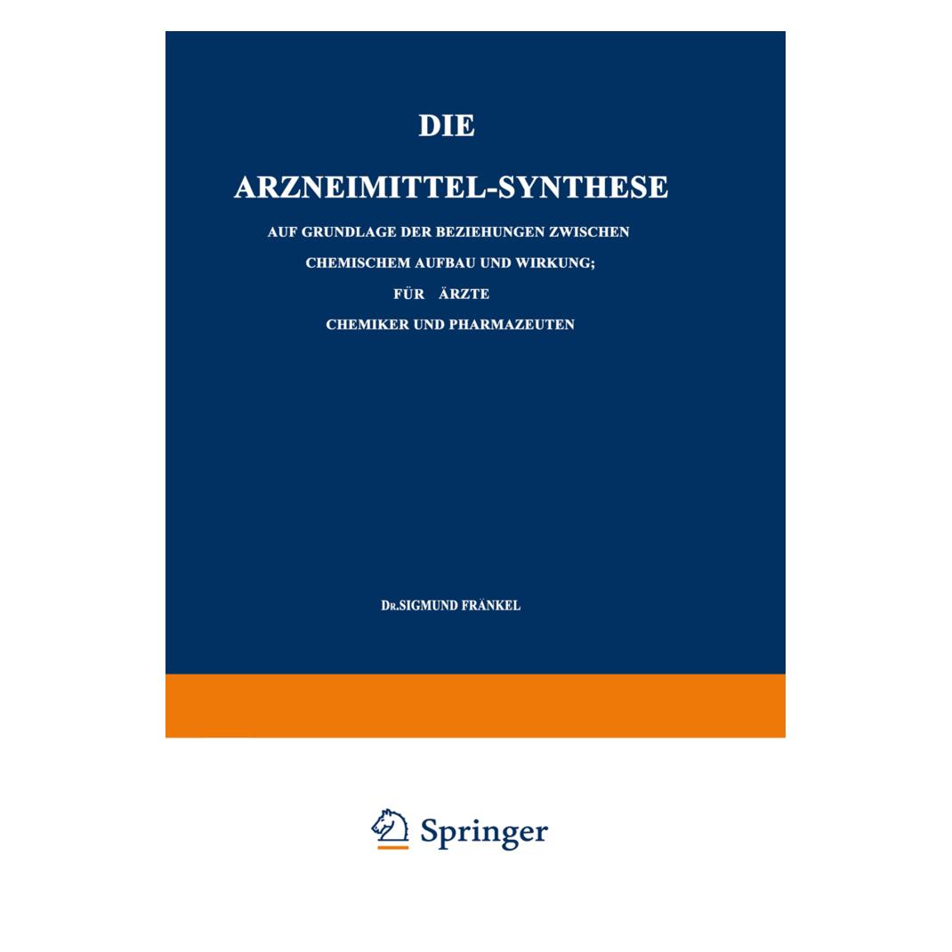 Springer Die Arzneimittel-Synthese (Deutsch, Softcover, Sigmund Fränkel) (55562318)