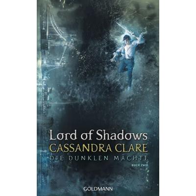 Lord of Shadows / Die dunklen Mächte Band 2, Gebundene Ausgabe von Cassandra Clare, Goldmann, 978-3-442-31425-6