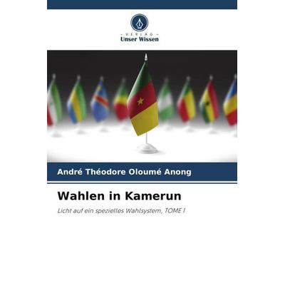 Wahlen in Kamerun, Taschenbuch von André Théodore OLOUMÉ ANONG, Verlag Unser Wissen, 978-620-6-38046-7