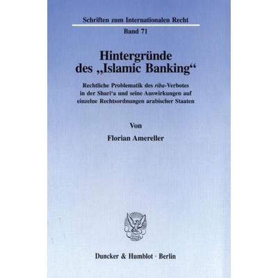 Hintergründe des 'Islamic Banking'.; Taschenbuch von Florian Amereller, Duncker & Humblot, 978-3-428-08420-3