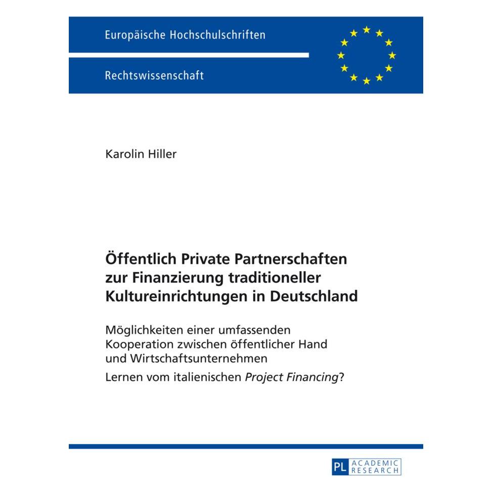 Peter Lang Öffentlich Private Partnerschaften zur Finanzierung traditioneller Kultureinrichtungen in Deutschlan (Deutsch, Softcover, Karolin Hiller) (56024142)