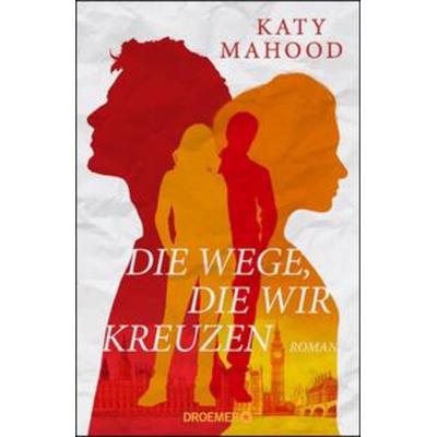 Die Wege, die wir kreuzen, Gebundene Ausgabe von Katy Mahood, Droemer Knaur