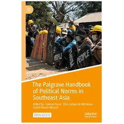 The Palgrave Handbook of Political Norms in Southeast Asia, Fachbücher von Gabriel Facal, Elsa Lafaye de Micheaux, Astrid Norén-Nilsson