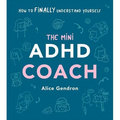 The Mini ADHD Coach, Gebundene Ausgabe von Alice Gendron, Random House Children's; 978-1-78504-445-8