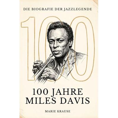 100 Jahre Miles Davis, Taschenbuch von Marie Krause, Elian, 978-3-696-40111-5