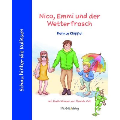 Nico, Emmi und der Wetterfrosch, Gebundene Ausgabe von Renate Klöppel, Mirabilis, 978-3-9818484-7-2