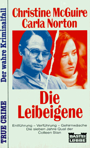 Christine McGuire - Die Leibeigene. Entführung - Verführung - Gehirnwäsche. Die sieben Jahre Qual der Colleen Stan. - Preis vom 06.10.2026 07:26:00 h