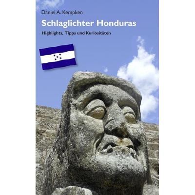 Schlaglichter Honduras, Taschenbuch von Daniel A. Kempken, BoD – Books on Demand, 978-3-7431-9425-0