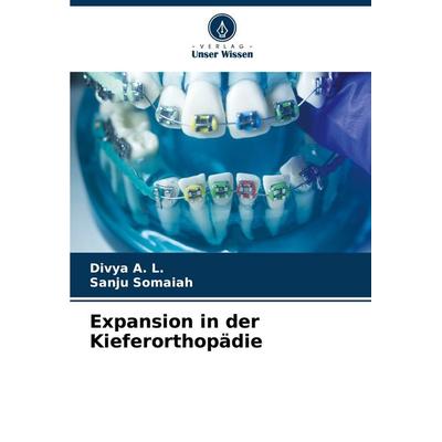 Expansion in der Kieferorthopädie, Taschenbuch von Divya A. L.,Sanju Somaiah, Verlag Unser Wissen, 978-620-7-54163-8