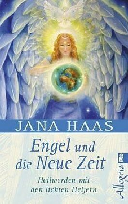 Jana Haas - Engel und die neue Zeit: Heilwerden mit den lichten Helfern - Preis vom 10.10.2026 11:48:34 h