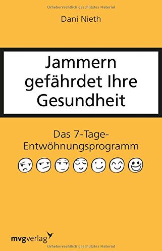 Dani Nieth - Jammern gefährdet Ihre Gesundheit: Das 7-Tage-Entwöhnungsprogramm - Preis vom 17.10.2026 19:25:27 h