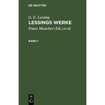 Lessings Werke. Band 1, Gebundene Ausgabe von G. E. Lessing, De Gruyter, 978-3-11-269537-1