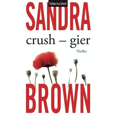 Crush - Gier, Taschenbuch von Sandra Brown, Blanvalet, 978-3-442-36608-8