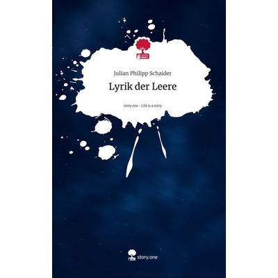 Lyrik der Leere. Life is a Story - story.one, Gebundene Ausgabe von Julian Philipp Schaider, Storylution, 978-3-7115-5462-8