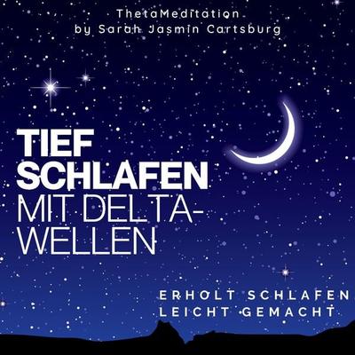 Tief schlafen mit Deltawellen - Sarah Jasmin Cartsburg, Audio, 4066338331403