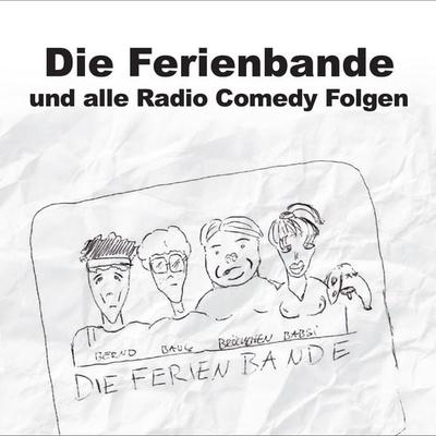Die Ferienbande, Die Ferienbande und alle Radio Comedy Folgen - Die Ferienbande, Audio, 4251489303144