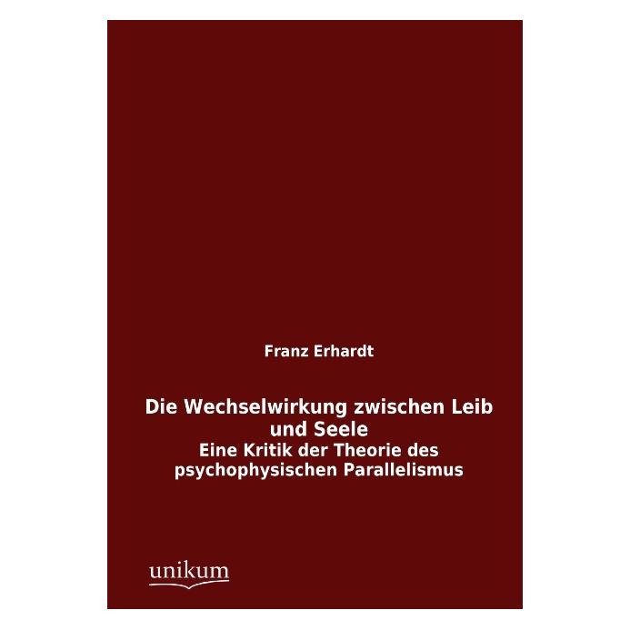 Unikum Die Wechselwirkung zwischen Leib und Seele (Deutsch, Softcover, Franz Erhardt) (7740971)