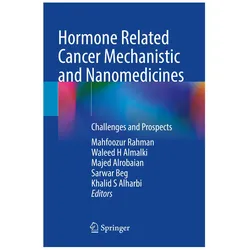 Hormone Related Cancer Mechanistic and Nanomedicines, Fachbücher von Waleed, H Almalki, Majed, Sarwar Beg, Mahfoozur Rahman, Alrobaian, Khalid S Alharbi