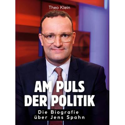 Am Puls der Politik, Gebundene Ausgabe von Theo Klein, BoD - Books on Demand, 978-3-695-32388-3
