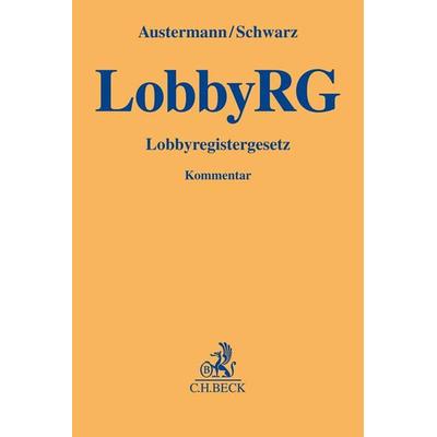 Lobbyregistergesetz. LobbyRG, Gebundene Ausgabe von , C.H. Beck, 978-3-406-78078-3