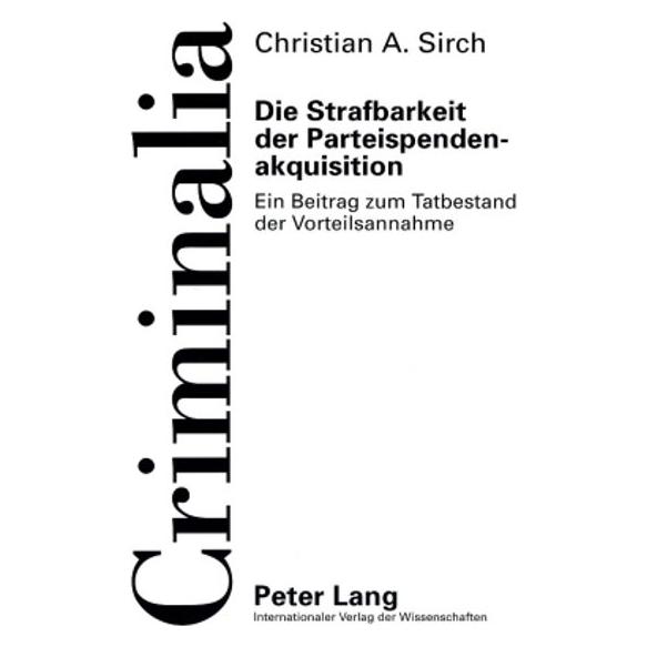 Peter Lang Die Strafbarkeit der Parteispendenakquisition (Softcover, Christian Sirch) (56031803)