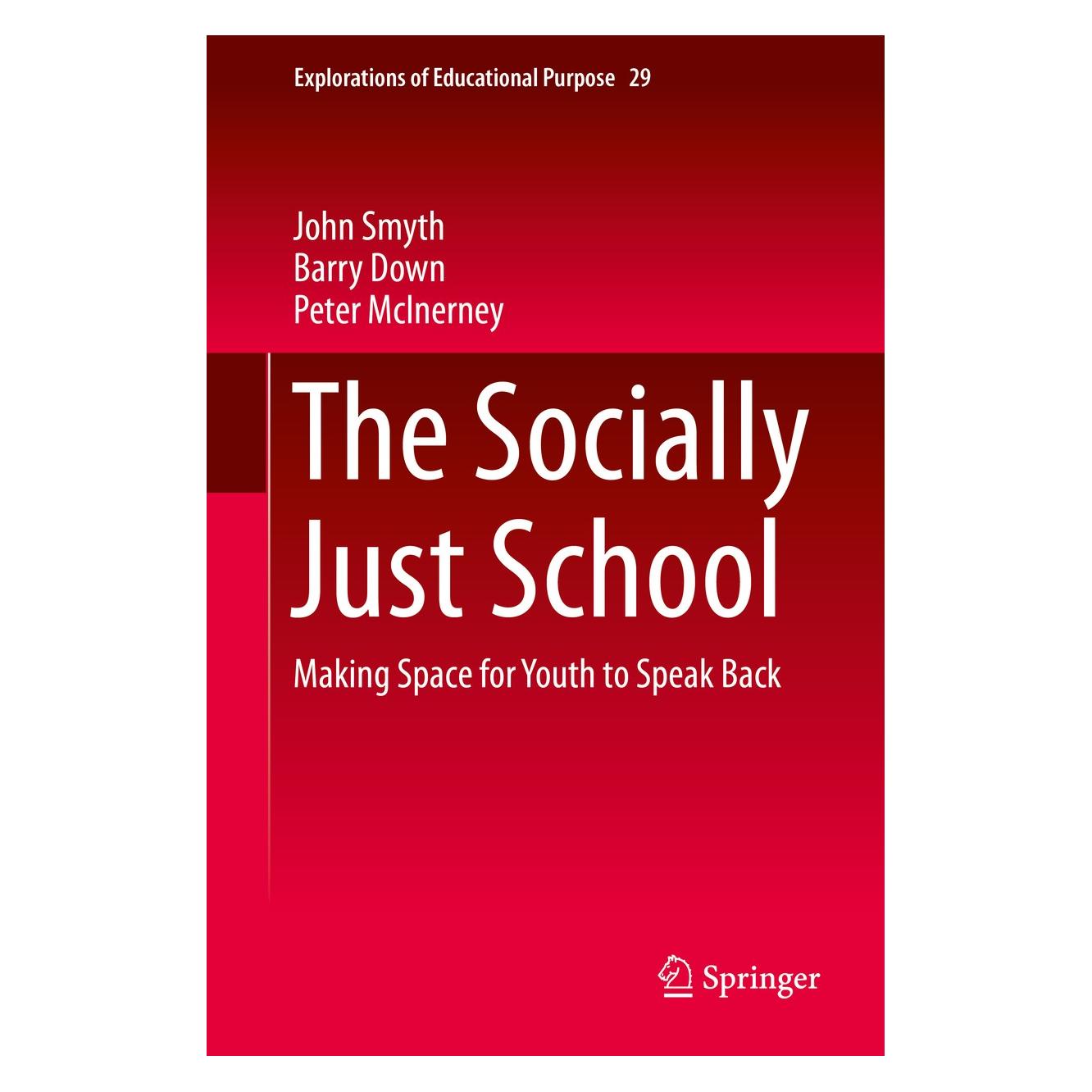 Springer The Socially Just School (Englisch, Hardcover, Barry Down, John Smyth, Peter McInerney) (9789401790598)