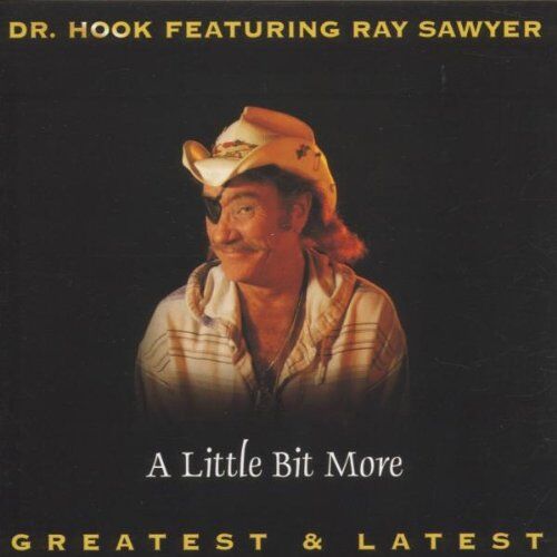 Ray Dr.Hook Feat. Sawyer - A Little Bit More - Greatest & Latest - Preis vom 01.10.2026 17:08:56 h