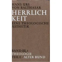 Herrlichkeit. Eine theologische Ästhetik / Theologie, Fachbücher von Hans U von Balthasar