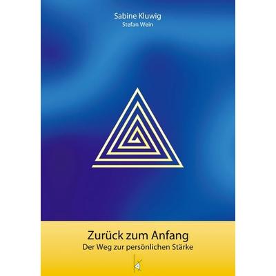Zurück zum Anfang, Taschenbuch von Sabine Kluwig,Stefan Wein, BoD – Books on Demand, 978-3-8448-7714-4