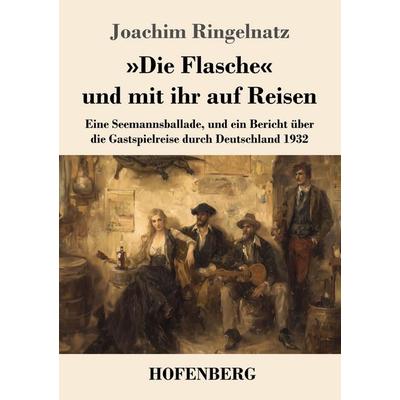 'Die Flasche' und mit ihr auf Reisen, Taschenbuch von Joachim Ringelnatz, Henricus - Edition Deutsche Klassik, 978-3-7437-5350-1