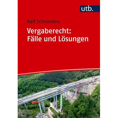 Vergaberecht: Fälle und Lösungen, Taschenbuch von Ralf Schnieders, Utb GmbH, 978-3-8252-6295-2