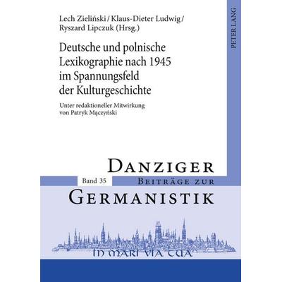Deutsche und polnische Lexikographie nach 1945 im Spannungsfeld der Kulturgeschichte, Gebundene Ausgabe von , Peter Lang GmbH, Internationaler Verlag