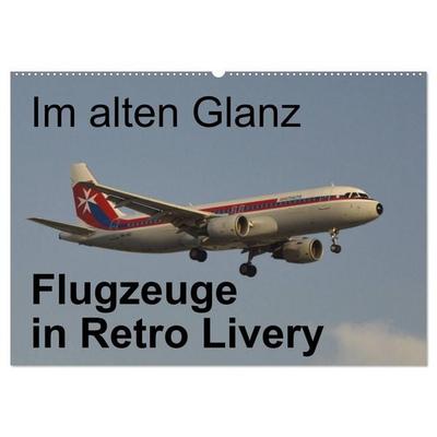 Im alten Glanz: Flugzeuge in Retro Livery (Wandkalender 2026 DIN A2 quer), CALVENDO Monatskalender