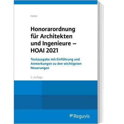 Honorarordnung für Architekten und Ingenieure - HOAI 2021, Taschenbuch von Johann Peter Hebel, Reguvis Fachmedien, 978-3-8462-1200-4
