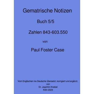 Gematrische Notizbücher von Paul Foster Case / Gematrische Notizbücher, Taschenbuch von Paul Foster Case, Epubli, 978-3-8187-5735-9