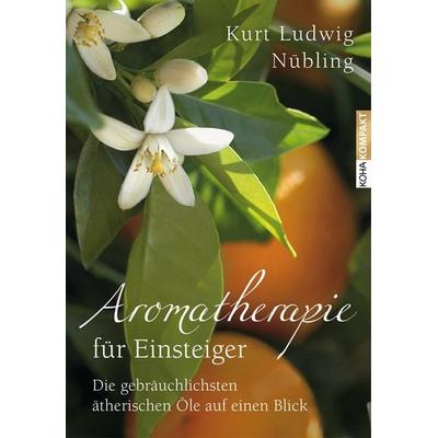 Aromatherapie für Einsteiger, Taschenbuch von Kurt Ludwig Nübling, KOHA-Verlag