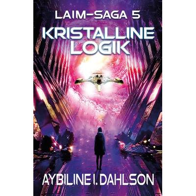 Kristalline Logik, Taschenbuch von Aybiline I. Dahlson, Tolino media, 978-3-7546-1705-2