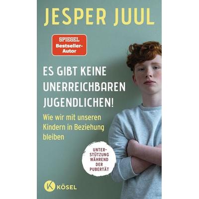 Es gibt keine unerreichbaren Jugendlichen!, Gebundene Ausgabe von Jesper Juul, Kösel, 978-3-466-31199-6