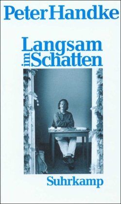 Peter Handke - Langsam im Schatten: Gesammelte Verzettelungen 1980-1992 - Preis vom 13.10.2026 19:28:25 h