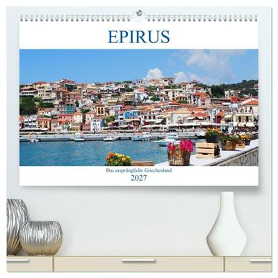 Epirus - Das ursprüngliche Griechenland (hochwertiger Premium Wandkalender 2027 DIN A2 quer), Kunstdruck in Hochglanz