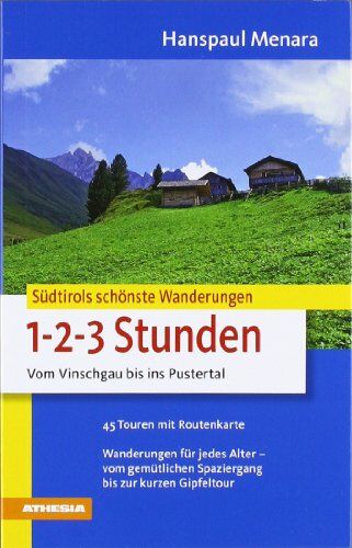 Hanspaul Menara - Südtirols schönste Wanderungen für 1-2-3-Stunden: Vom Vinschgau bis ins Pustertal - Preis vom 30.09.2026 22:30:23 h
