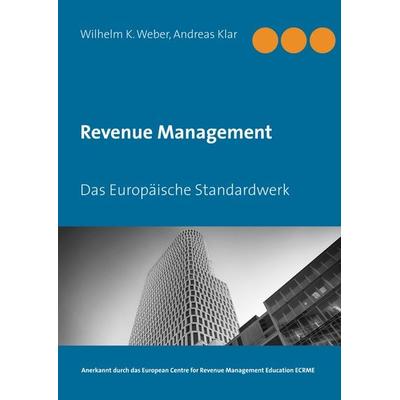 Revenue Management, Gebundene Ausgabe von Wilhelm K. Weber,Andreas Klar, BoD – Books on Demand, 978-3-7494-7090-7