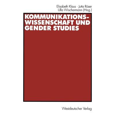 Kommunikationswissenschaft und Gender Studies, Taschenbuch von Elisabeth Klaus,Jutta Röser,Ulla Wischermann, VS Verlag für Sozialwissenschaften,